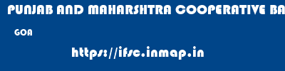 PUNJAB AND MAHARSHTRA COOPERATIVE BANK  GOA     ifsc code